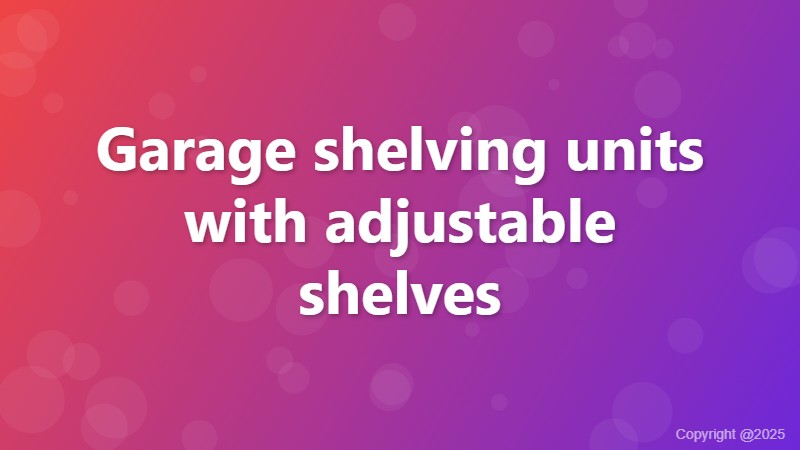 Garage shelving units with adjustable shelves
