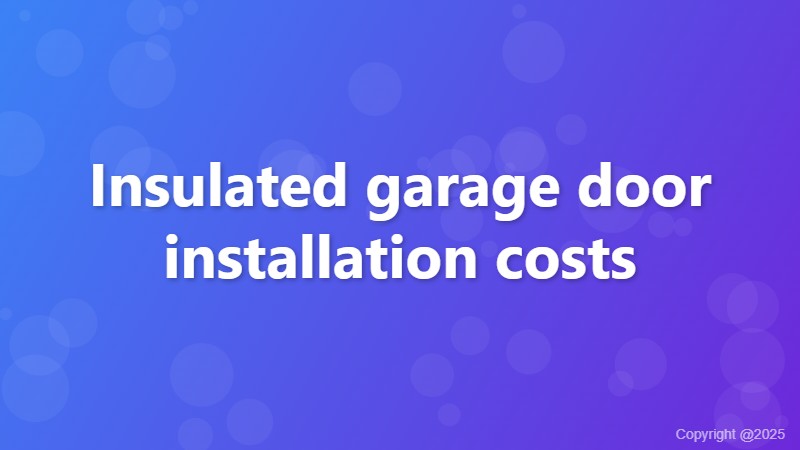 Insulated garage door installation costs